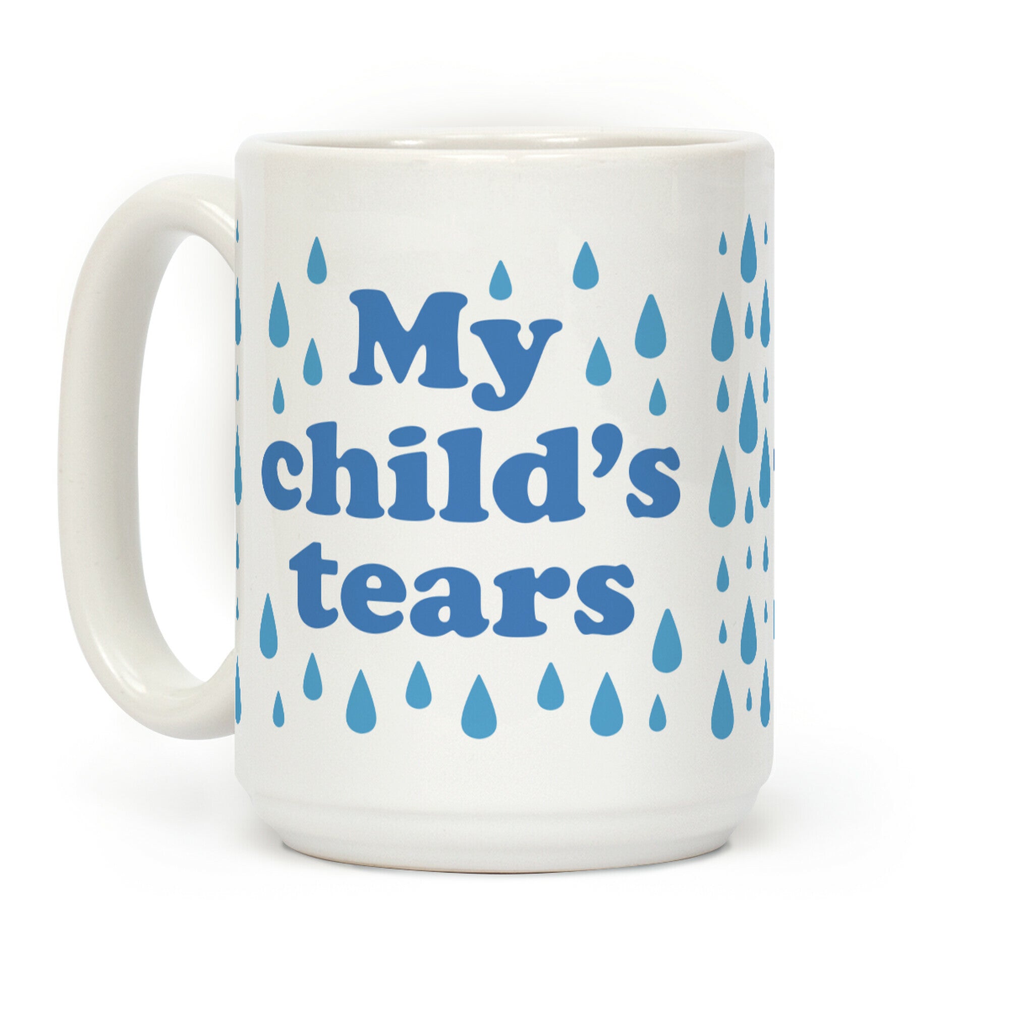 My Child's Tears Coffee Mug